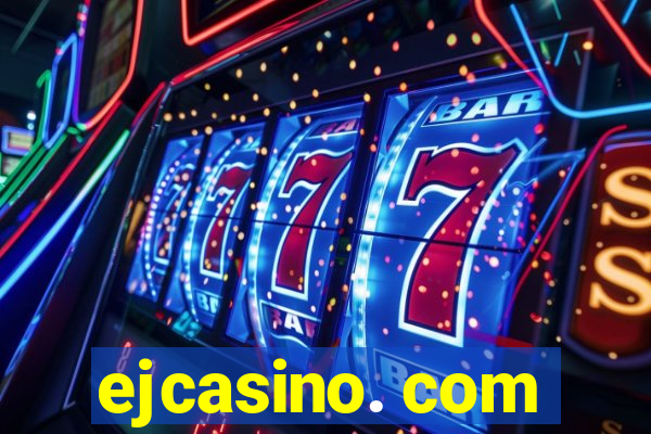 ejcasino. com